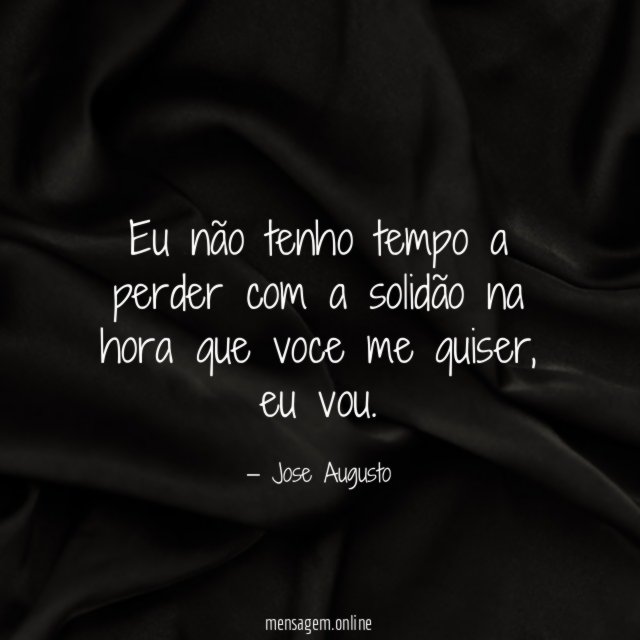 Eu não tenho tempo a perder com a