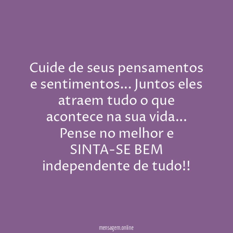 Cuide de seus pensamentos e sentimentos