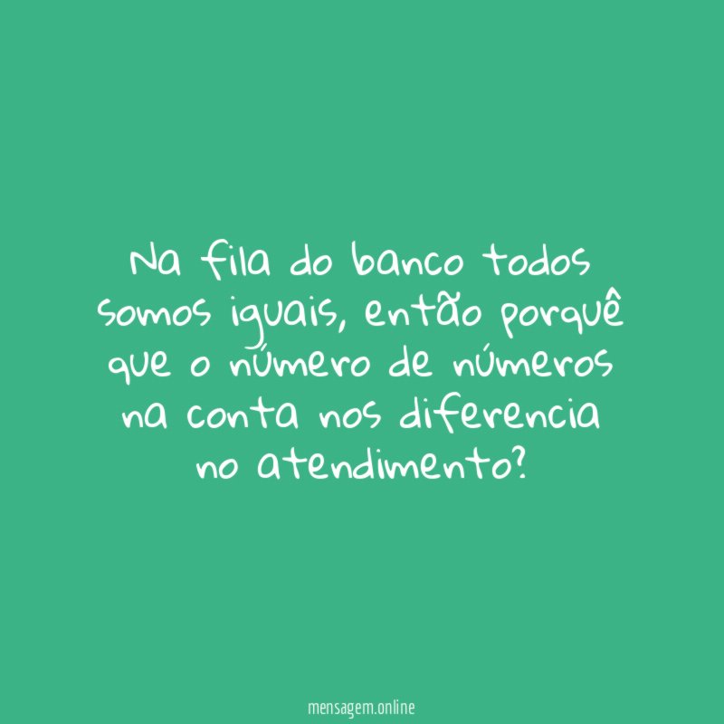 Na fila do banco todos somos iguais
