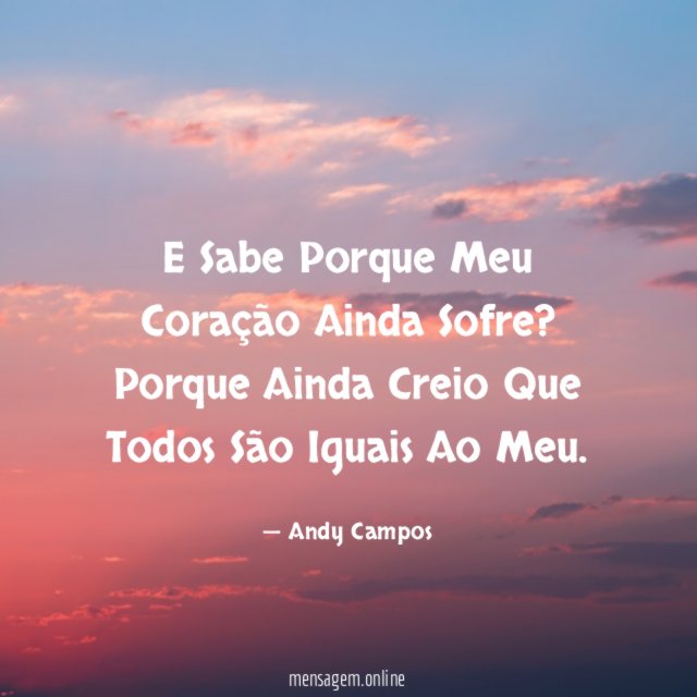 E Sabe Porque Meu Coração Ainda Sofre