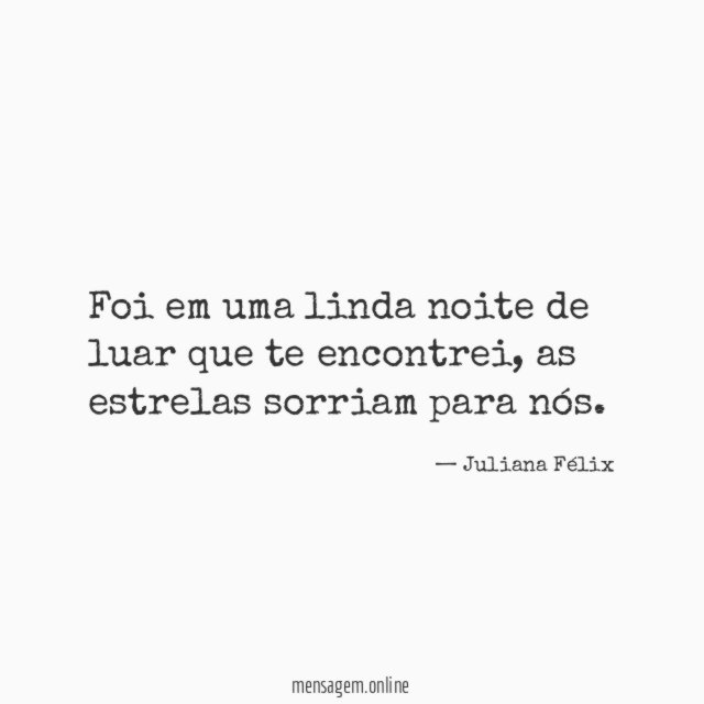 Foi em uma linda noite de luar que te encontrei