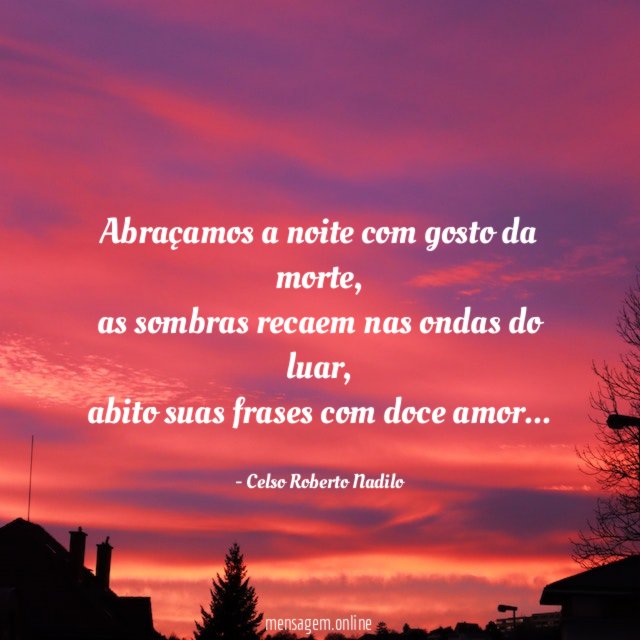 abraçamos a noite com gosto da morte