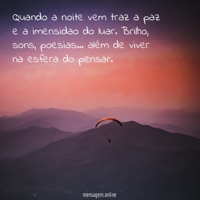 Quando a noite vem traz a paz e a imensidao do luar