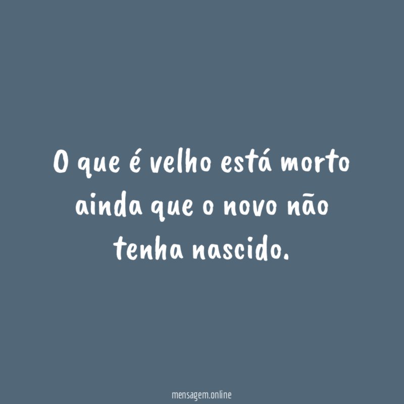 O que é velho está morto ainda que