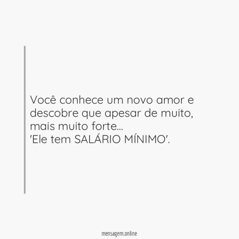 Você conhece um novo amor e descobre que apesar de muito