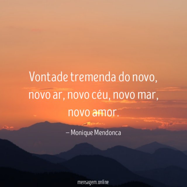 Vontade tremenda do novo