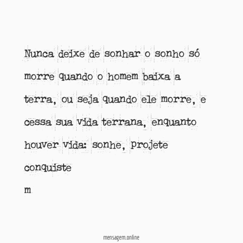 Nunca deixe de sonhar o sonho só morre