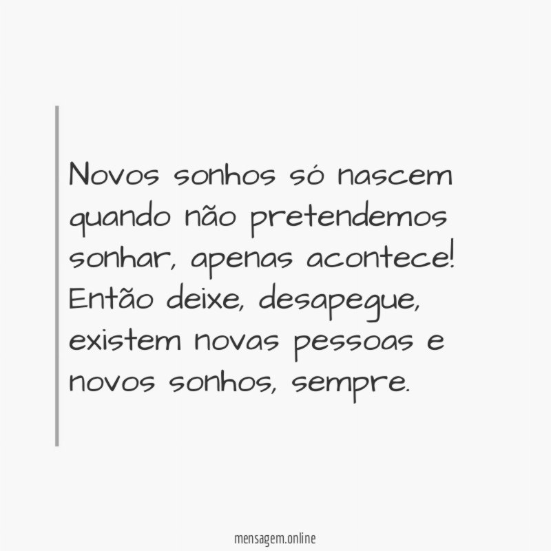 Novos sonhos só nascem quando não pretendemos sonhar