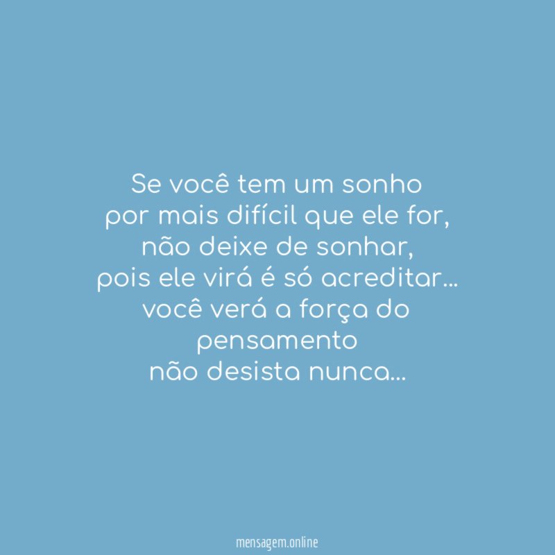 Se você tem um sonho por mais difícil que ele for