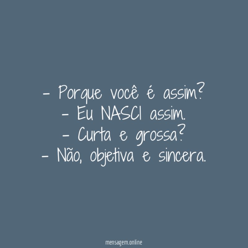 Porque você é assim
