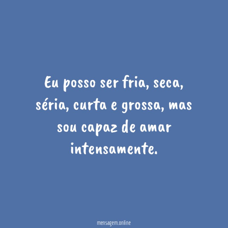Eu posso ser fria