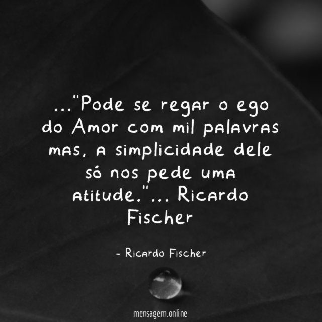 Pode se regar o ego do Amor com mil palavras mas