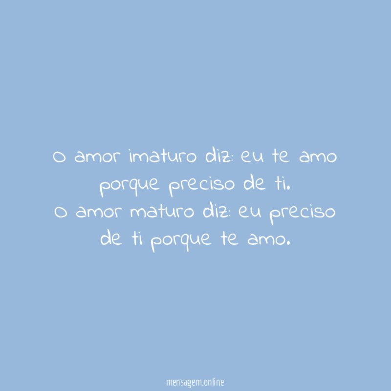 O amor imaturo diz
