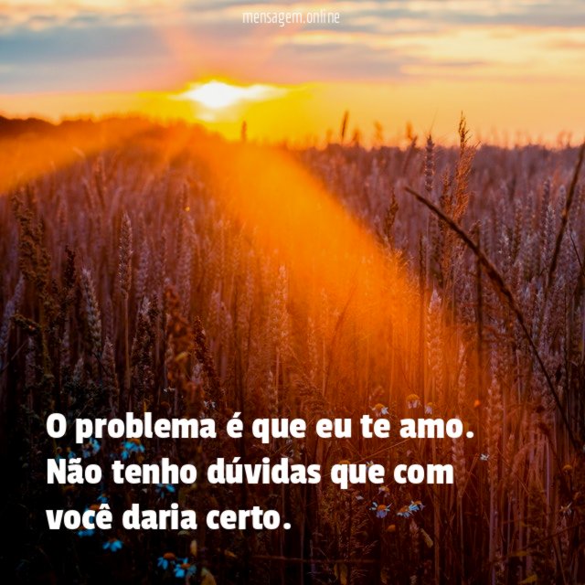 O problema é que eu te amo
