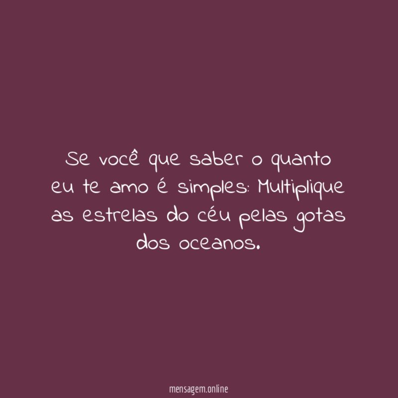 Se você que saber o quanto eu te amo é simples