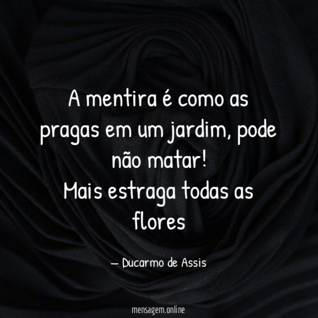 A mentira é como as pragas em um jardim