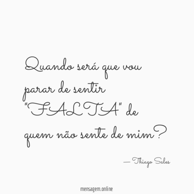 Quando será que vou parar de sentir "FALTA"