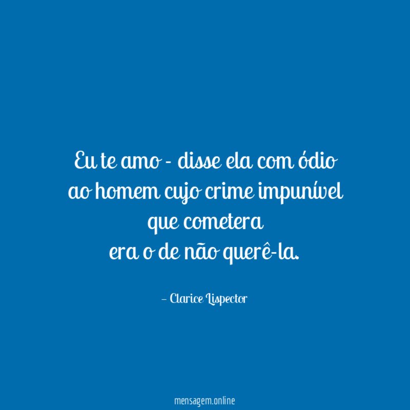 Eu te amo - disse ela com ódio ao