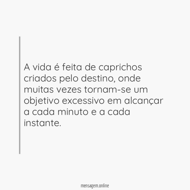A vida é feita de caprichos criados pelo destino