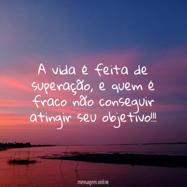 A vida é feita de superação
