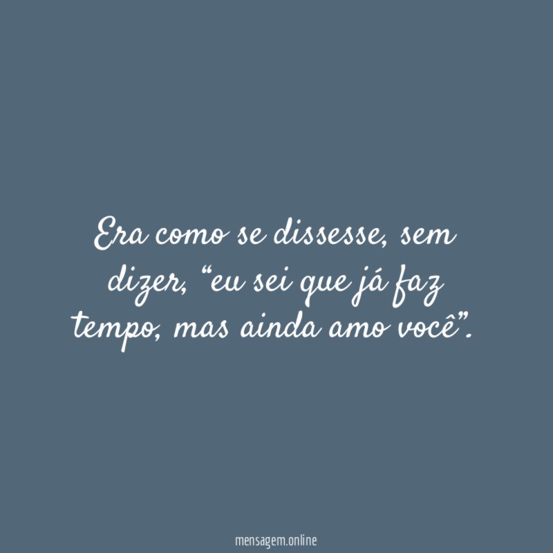 Era como se dissesse