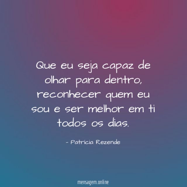 Que eu seja capaz de olhar para dentro