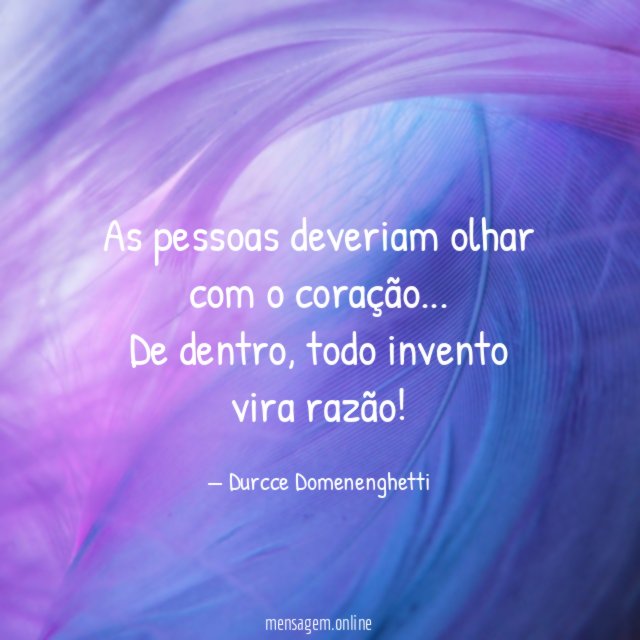 As pessoas deveriam olhar com o coração