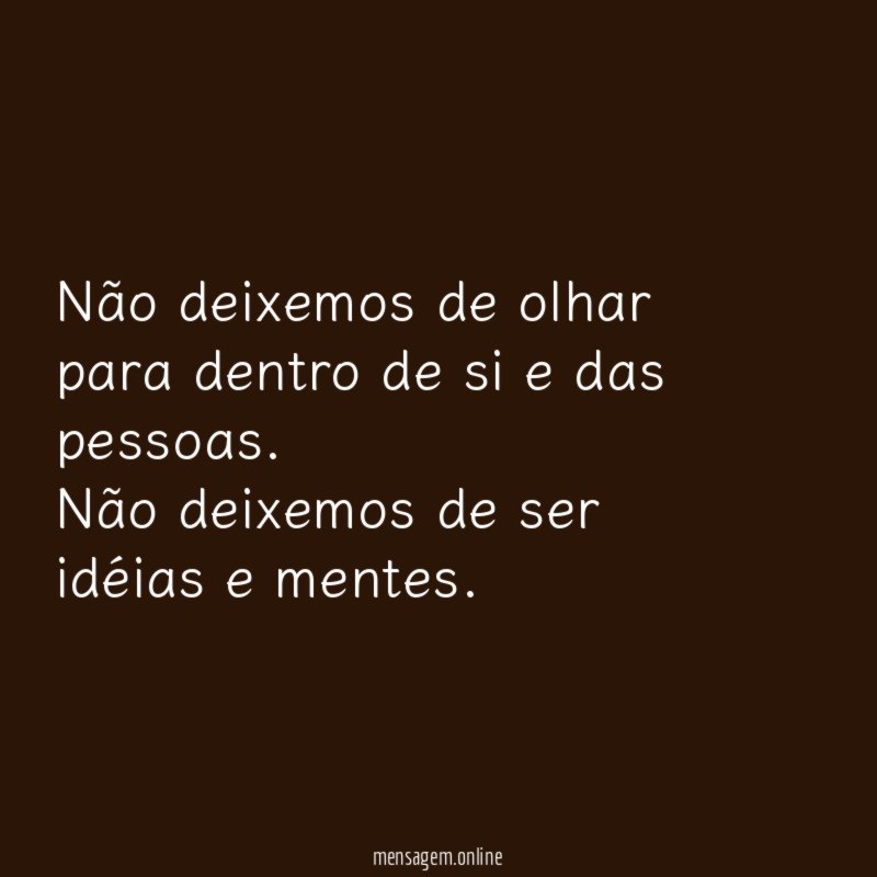 Não deixemos de olhar para dentro de si e das pessoas