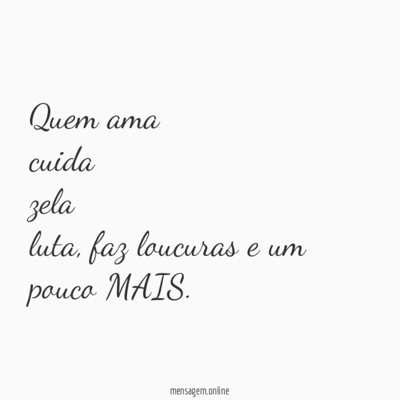 Quem ama cuida zela luta