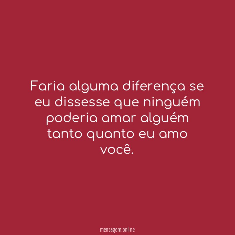 Faria alguma diferença se eu dissesse que ninguém