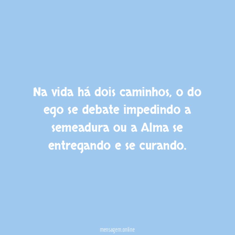 Na vida há dois caminhos