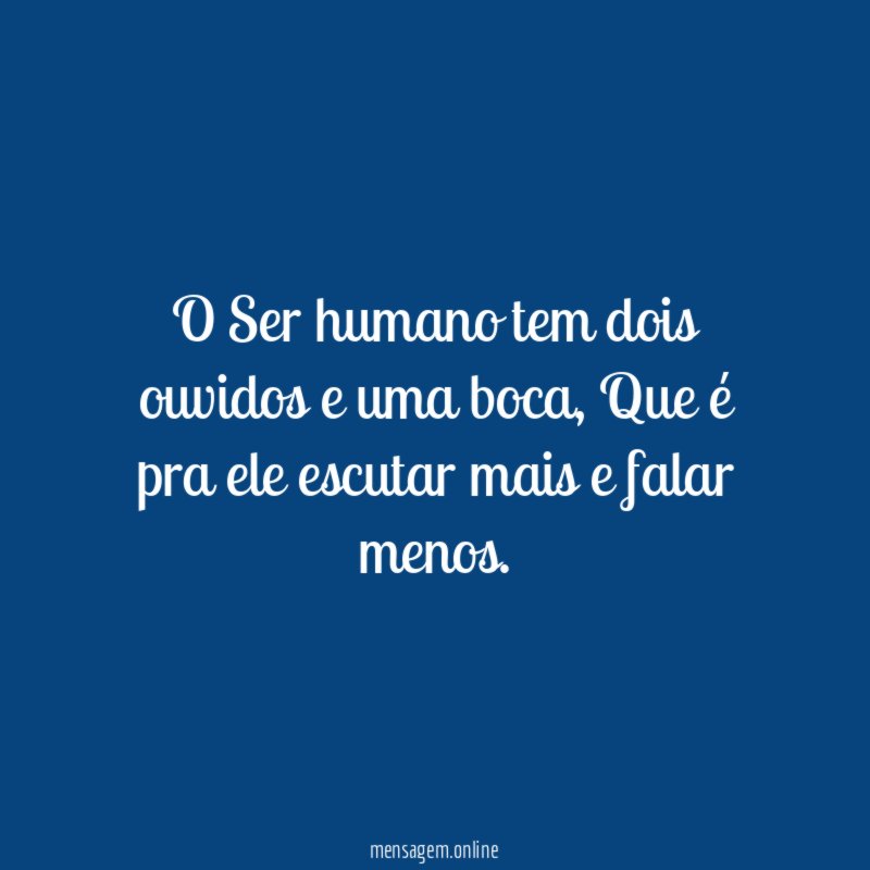 O Ser humano tem dois ouvidos e uma boca