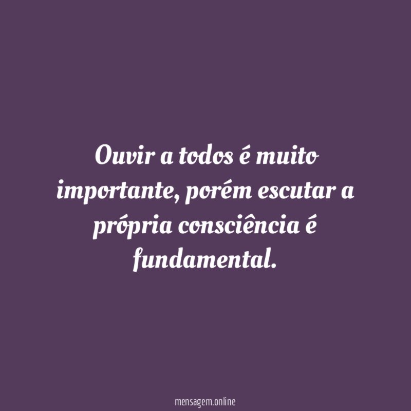 Ouvir a todos é muito importante