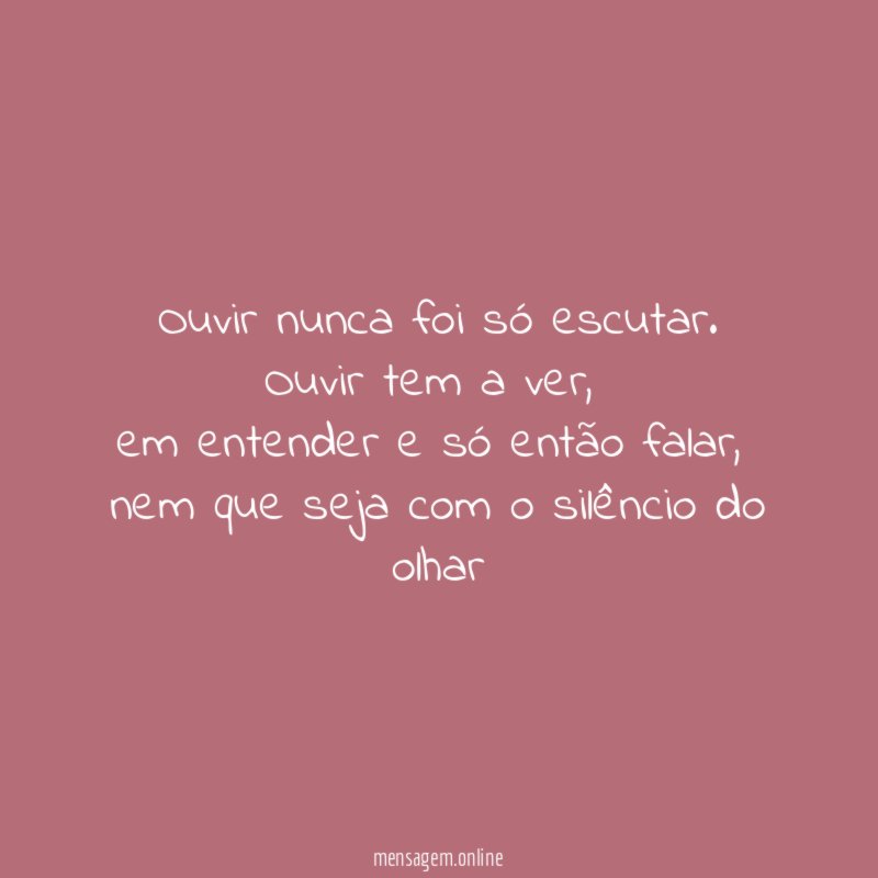 Ouvir nunca foi só escutar