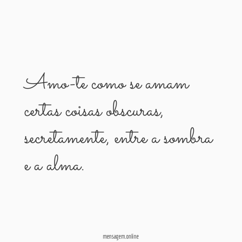 Amo-te como se amam certas coisas obscuras