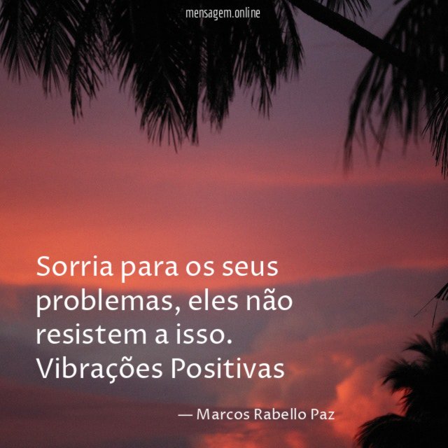 Sorria para os seus problemas
