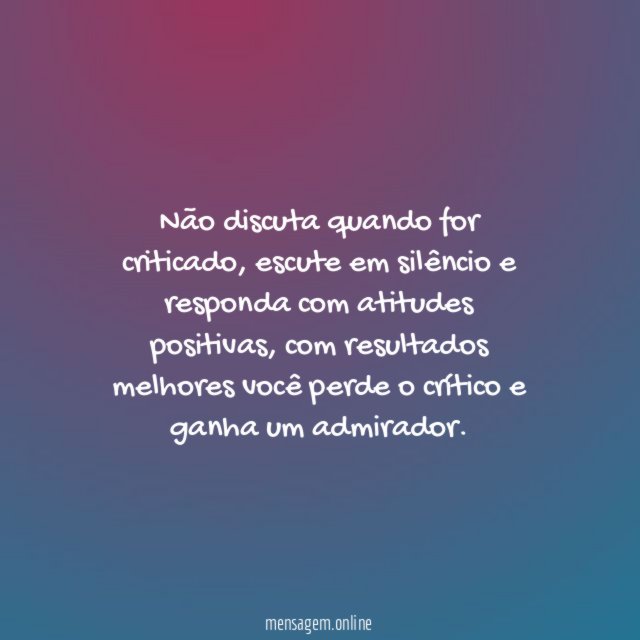 Não discuta quando for criticado