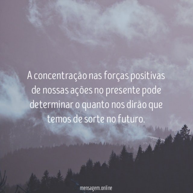 A concentração nas forças positivas de nossas ações