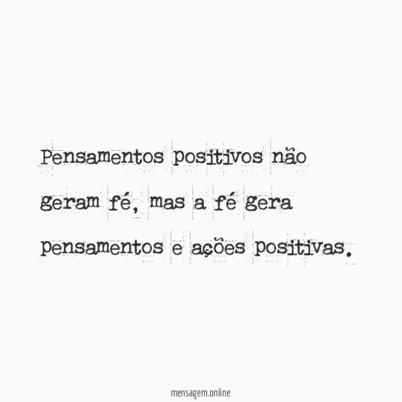 Pensamentos positivos não geram fé