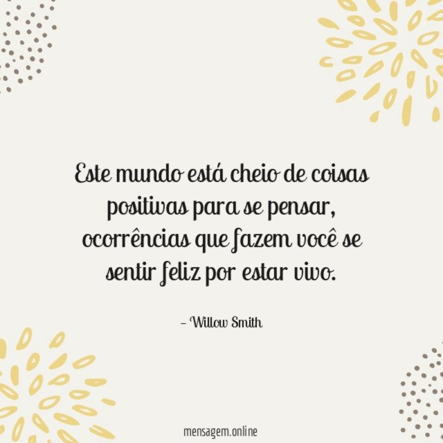 Este mundo está cheio de coisas positivas para se pensar