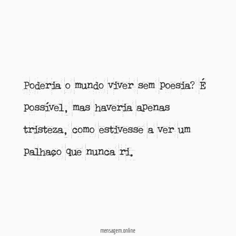 Poderia o mundo viver sem poesia