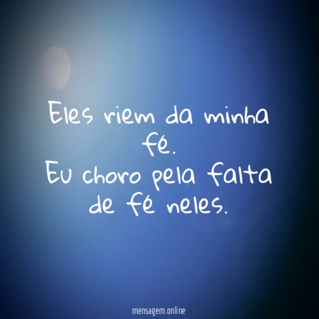 Eles riem da minha fé