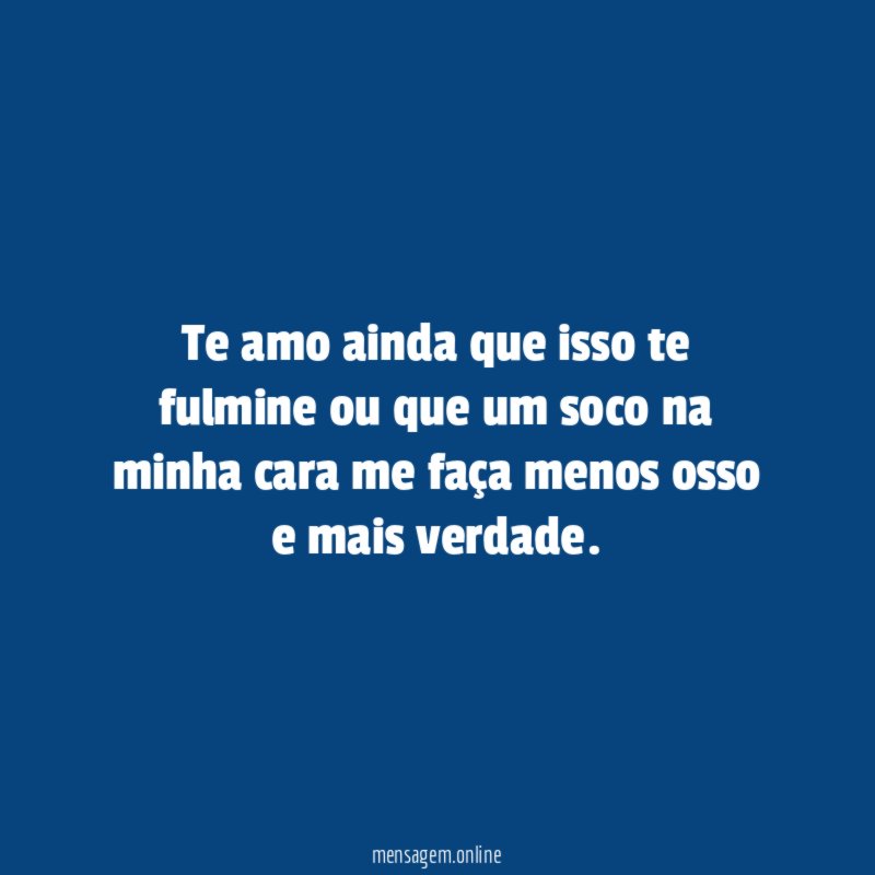 Te amo ainda que isso te fulmine ou