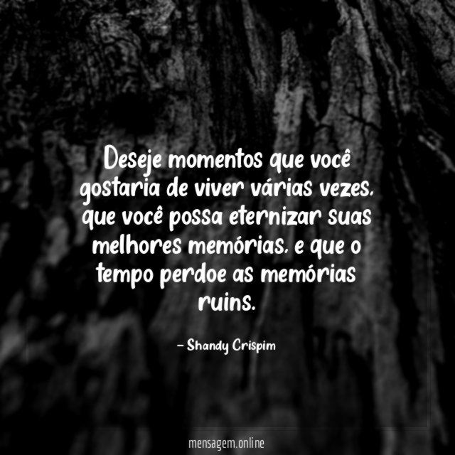 Deseje momentos que você gostaria de viver várias vezes