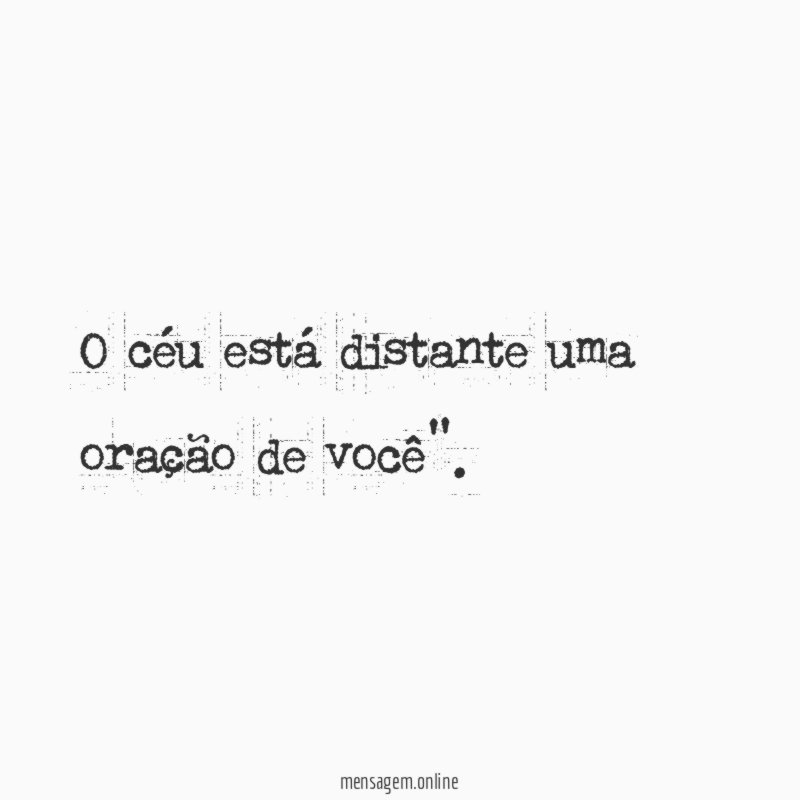 O céu está distante uma oração de você"