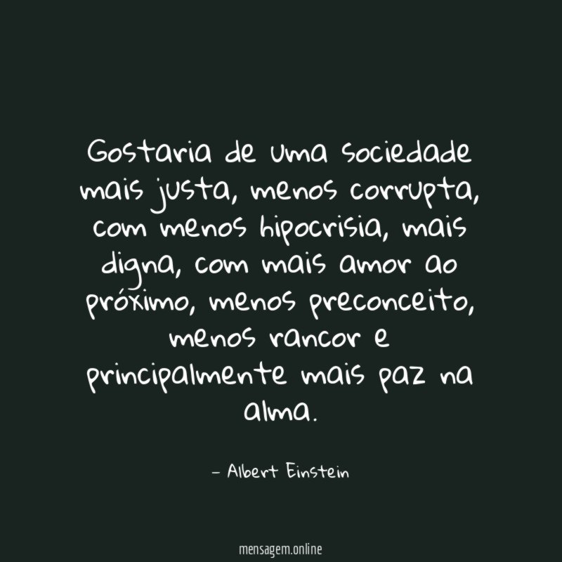 Gostaria de uma sociedade mais justa