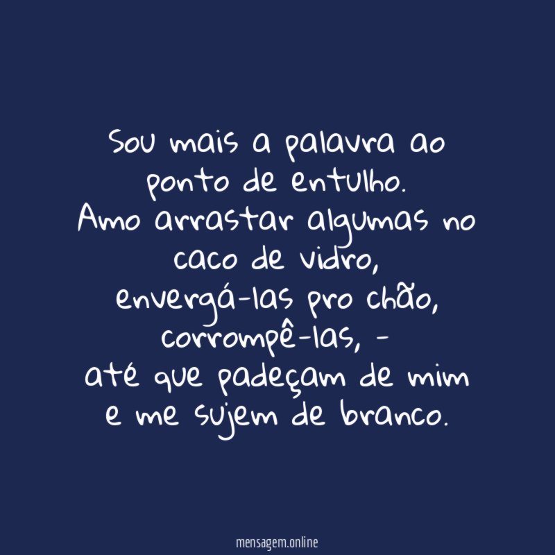 Sou mais a palavra ao ponto de entulho