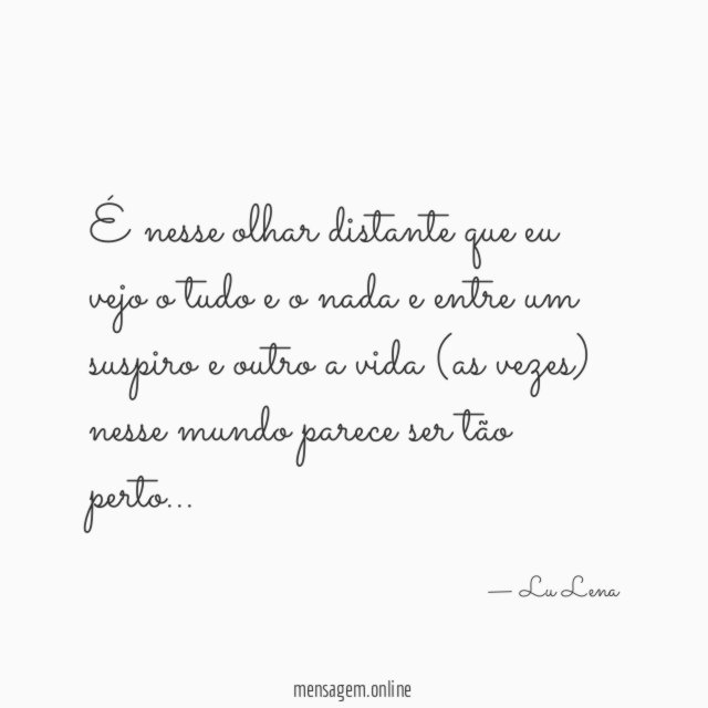 É nesse olhar distante que eu vejo