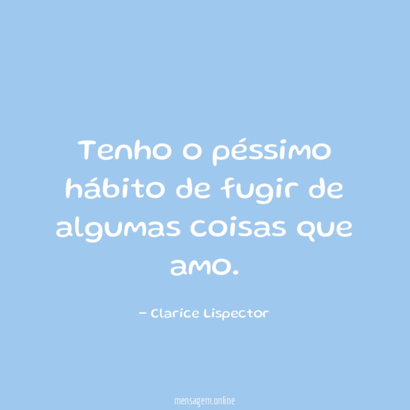 Tenho o péssimo hábito de fugir de algumas