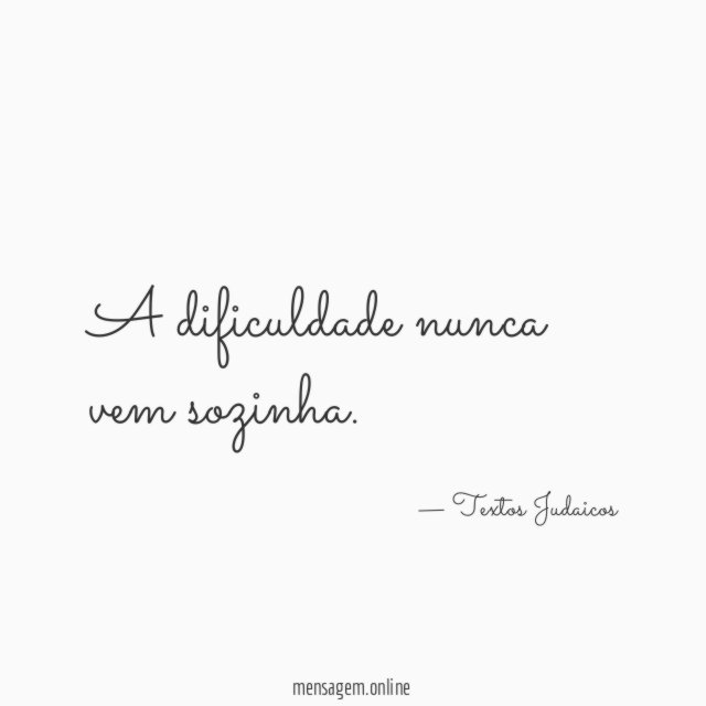 A dificuldade nunca vem sozinha